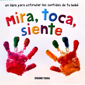 Mira, Toca, Siente (See, Touch, Feel)